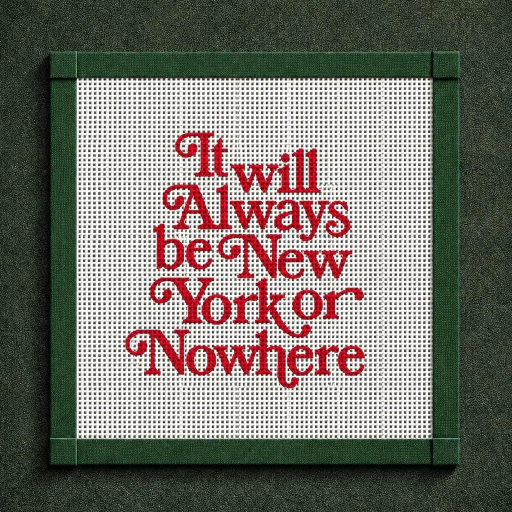 It Will Always Be New York or Nowhere Needlepoint Canvas