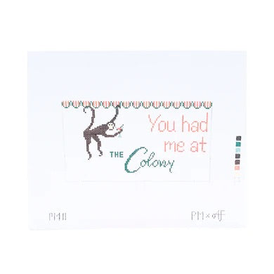 You Had Me at The Colony 18 Mesh Needlepoint Canvas